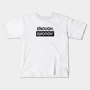 Enough Reflected Wording Kids T-Shirt